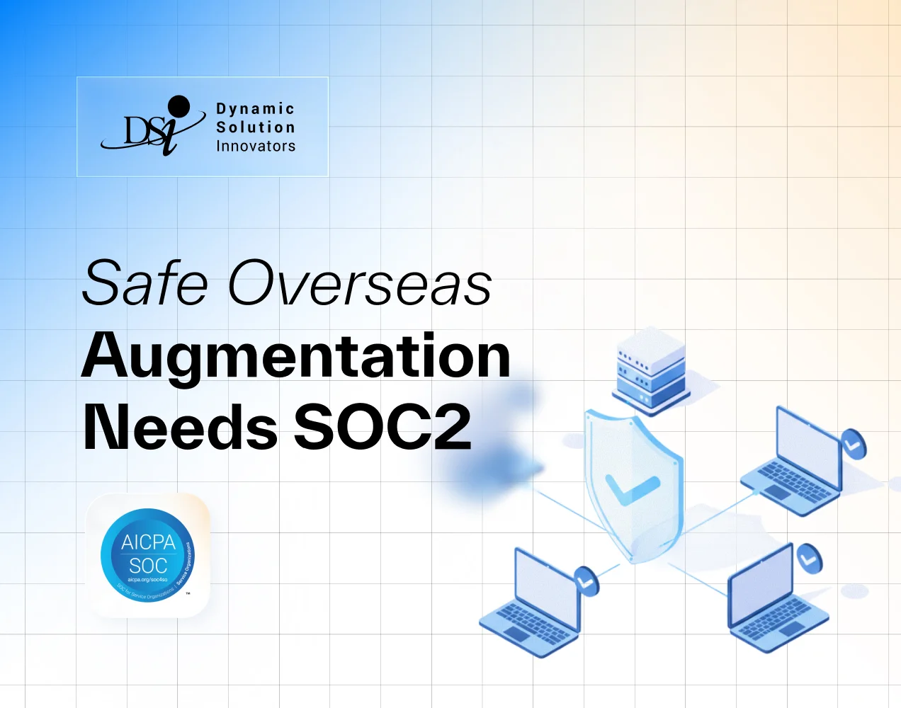 Hiring Offshore Software Development Partner: Why SOC 2 Type II Matters